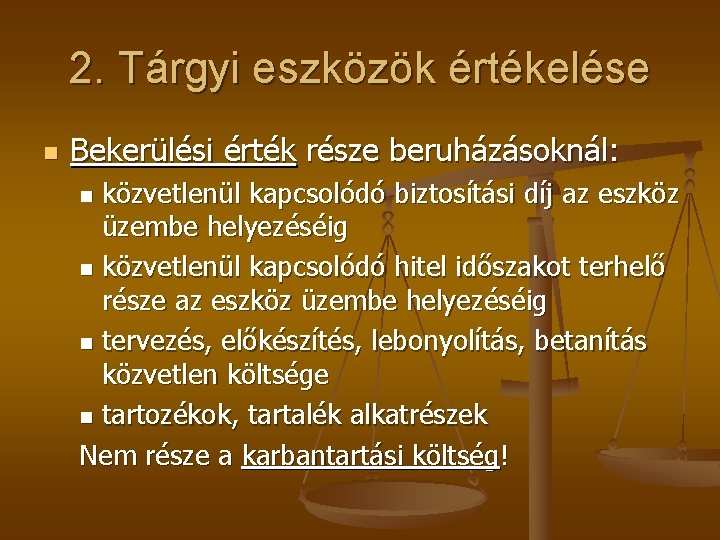 2. Tárgyi eszközök értékelése n Bekerülési érték része beruházásoknál: közvetlenül kapcsolódó biztosítási díj az