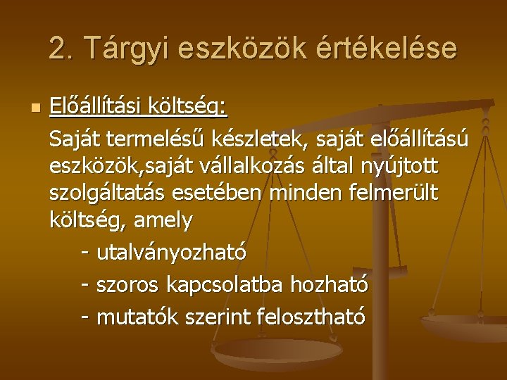 2. Tárgyi eszközök értékelése n Előállítási költség: Saját termelésű készletek, saját előállítású eszközök, saját