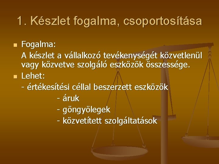 1. Készlet fogalma, csoportosítása n n Fogalma: A készlet a vállalkozó tevékenységét közvetlenül vagy