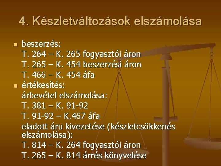 4. Készletváltozások elszámolása n n beszerzés: T. 264 – K. 265 fogyasztói áron T.