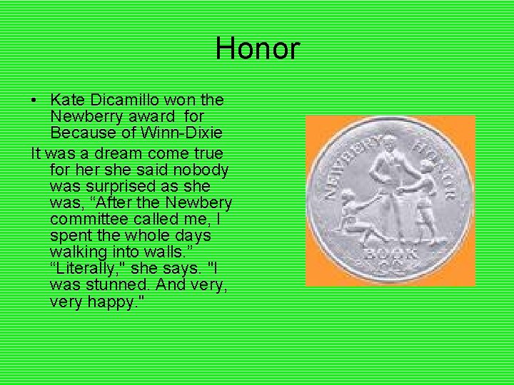 Honor • Kate Dicamillo won the Newberry award for Because of Winn-Dixie It was