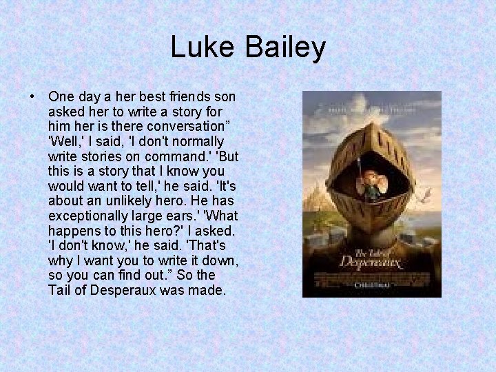 Luke Bailey • One day a her best friends son asked her to write