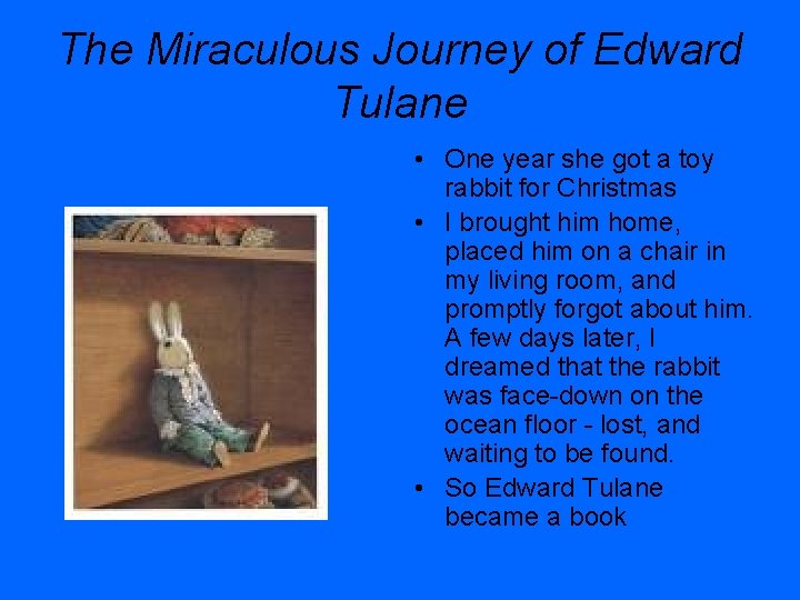 The Miraculous Journey of Edward Tulane • One year she got a toy rabbit