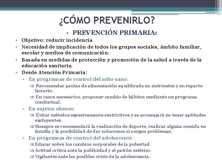 ¿CÓMO PREVENIRLO? • PREVENCIÓN PRIMARIA: • Objetivo: reducir incidencia. • Necesidad de implicación de