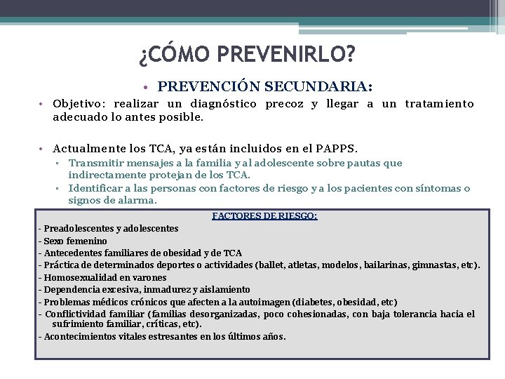 ¿CÓMO PREVENIRLO? • PREVENCIÓN SECUNDARIA: • Objetivo: realizar un diagnóstico precoz y llegar a