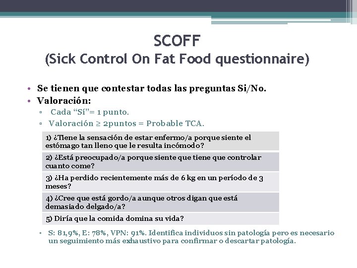 SCOFF (Sick Control On Fat Food questionnaire) • Se tienen que contestar todas las