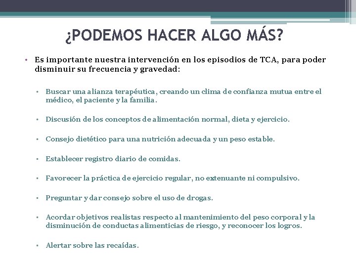 ¿PODEMOS HACER ALGO MÁS? • Es importante nuestra intervención en los episodios de TCA,