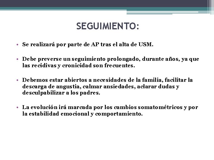 SEGUIMIENTO: • Se realizará por parte de AP tras el alta de USM. •