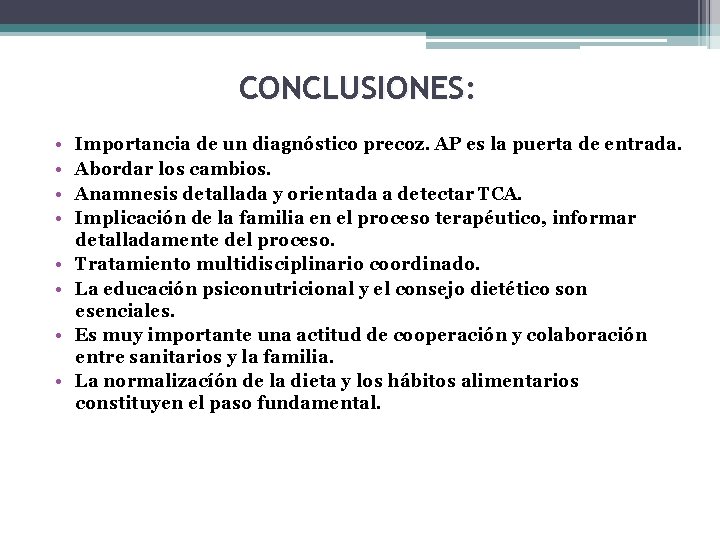 CONCLUSIONES: • • Importancia de un diagnóstico precoz. AP es la puerta de entrada.