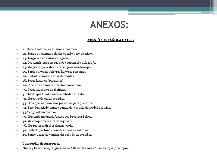 ANEXOS: VERSIÓN ESPAÑOLA EAT-40 • • • • • 21. Cada día como los