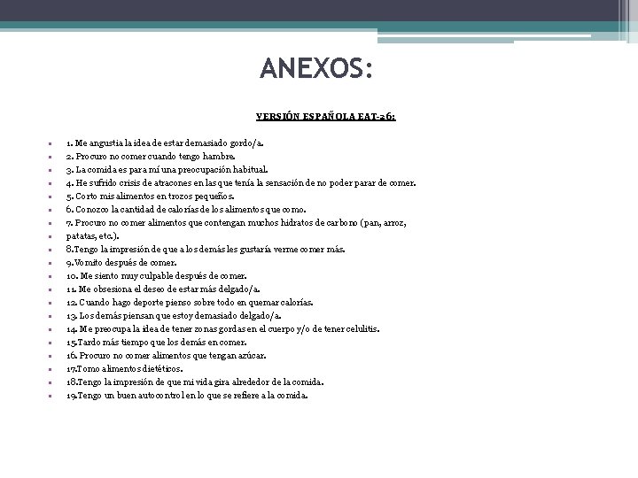 ANEXOS: VERSIÓN ESPAÑOLA EAT-26: • • • • • 1. Me angustia la idea