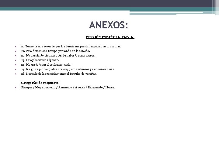 ANEXOS: VERSIÓN ESPAÑOLA EAT-26: • • 20. Tengo la sensación de que los demás