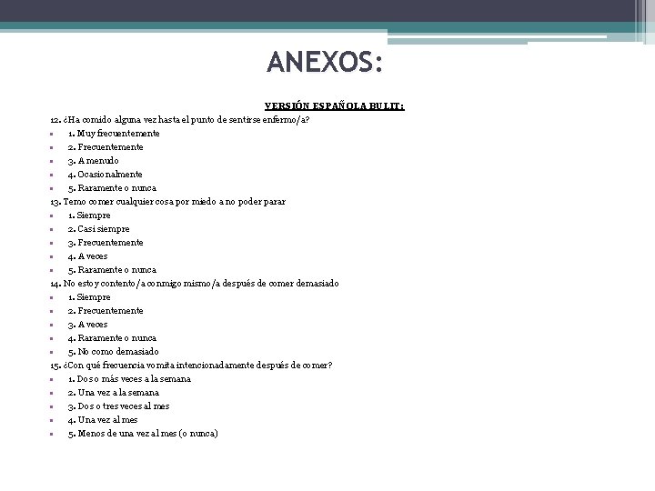 ANEXOS: VERSIÓN ESPAÑOLA BULIT: 12. ¿Ha comido alguna vez hasta el punto de sentirse