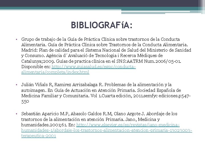 BIBLIOGRAFíA: • Grupo de trabajo de la Guía de Práctica Clínica sobre trastornos de