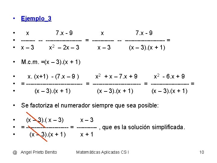  • Ejemplo_3 • x 7. x - 9 • ------- -- --------- =