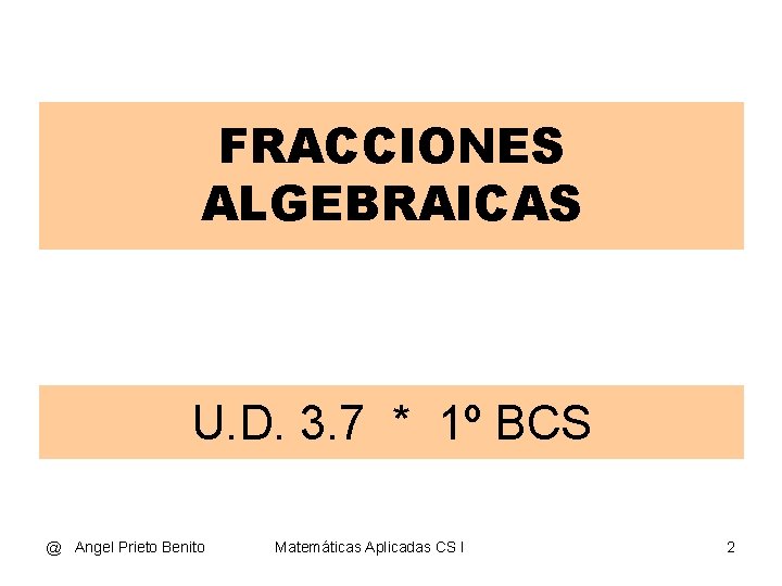 FRACCIONES ALGEBRAICAS U. D. 3. 7 * 1º BCS @ Angel Prieto Benito Matemáticas
