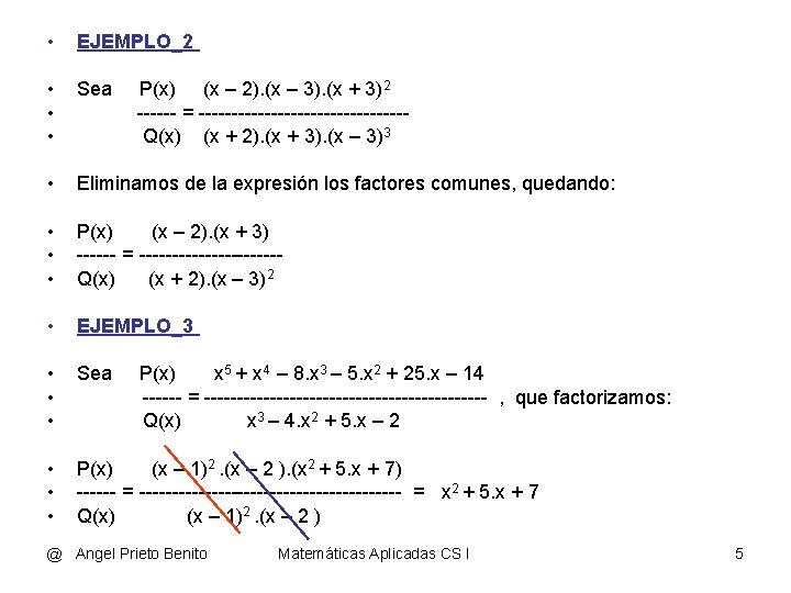  • EJEMPLO_2 • • • Sea • Eliminamos de la expresión los factores