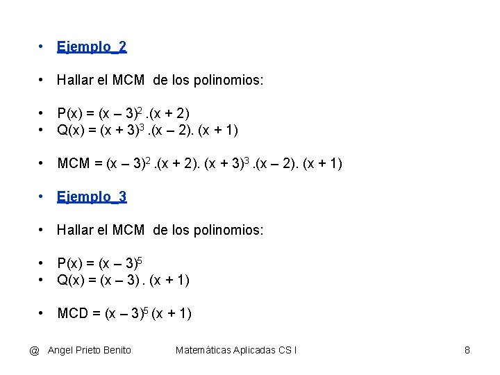  • Ejemplo_2 • Hallar el MCM de los polinomios: • P(x) = (x