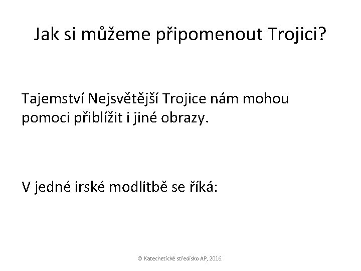 Jak si můžeme připomenout Trojici? Tajemství Nejsvětější Trojice nám mohou pomoci přiblížit i jiné