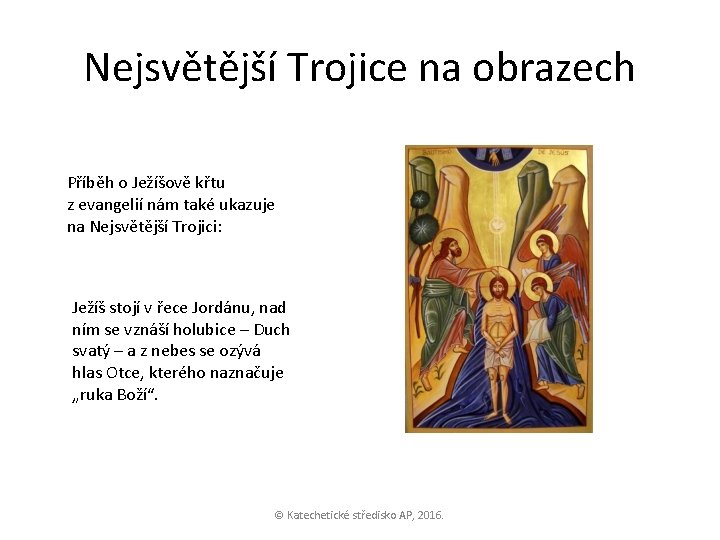 Nejsvětější Trojice na obrazech Příběh o Ježíšově křtu z evangelií nám také ukazuje na