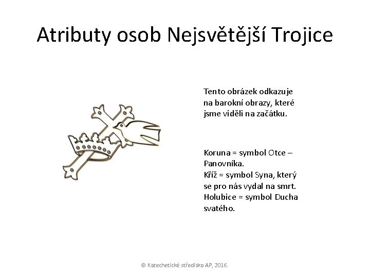 Atributy osob Nejsvětější Trojice Tento obrázek odkazuje na barokní obrazy, které jsme viděli na