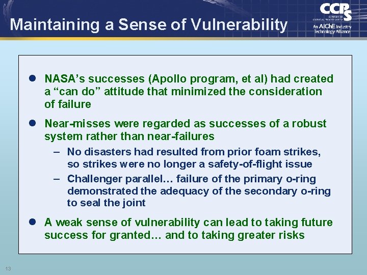 Maintaining a Sense of Vulnerability l NASA’s successes (Apollo program, et al) had created