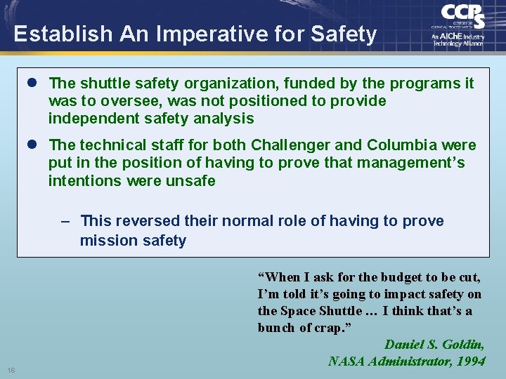 Establish An Imperative for Safety l The shuttle safety organization, funded by the programs