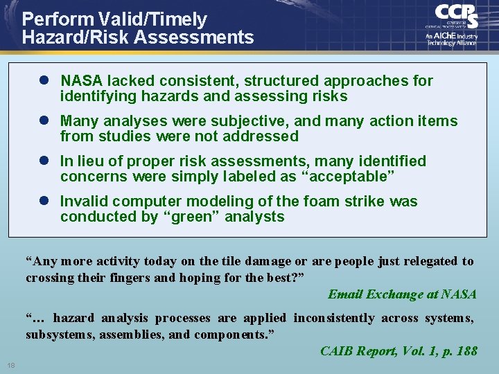 Perform Valid/Timely Hazard/Risk Assessments l NASA lacked consistent, structured approaches for identifying hazards and