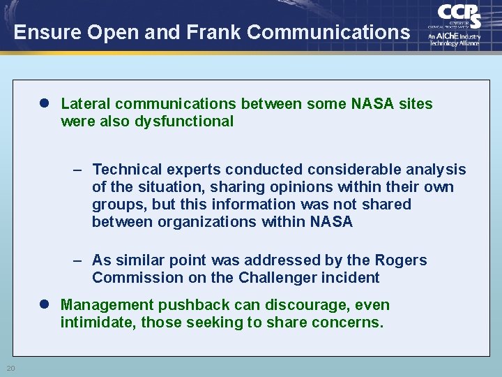 Ensure Open and Frank Communications l Lateral communications between some NASA sites were also