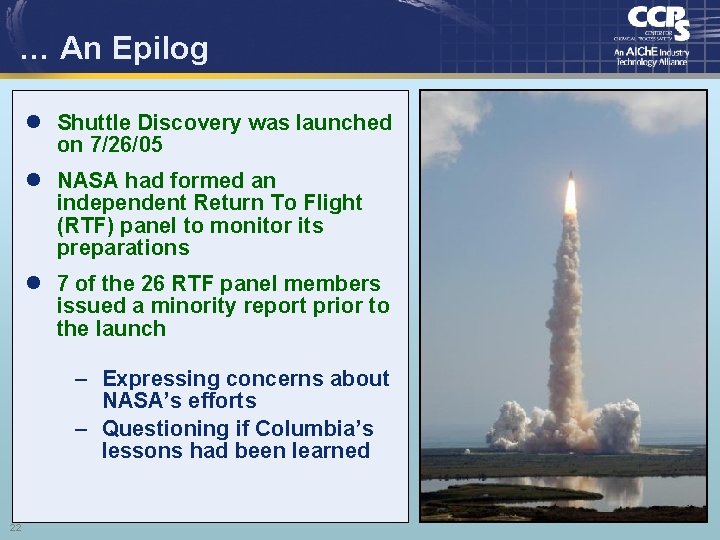 … An Epilog l Shuttle Discovery was launched on 7/26/05 l NASA had formed