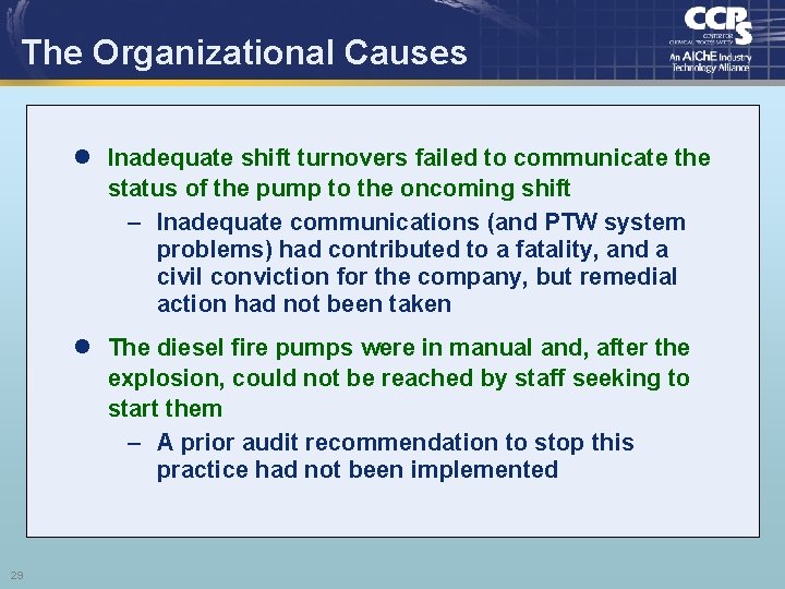 The Organizational Causes l Inadequate shift turnovers failed to communicate the status of the