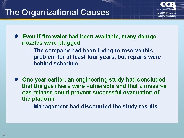 The Organizational Causes l Even if fire water had been available, many deluge nozzles