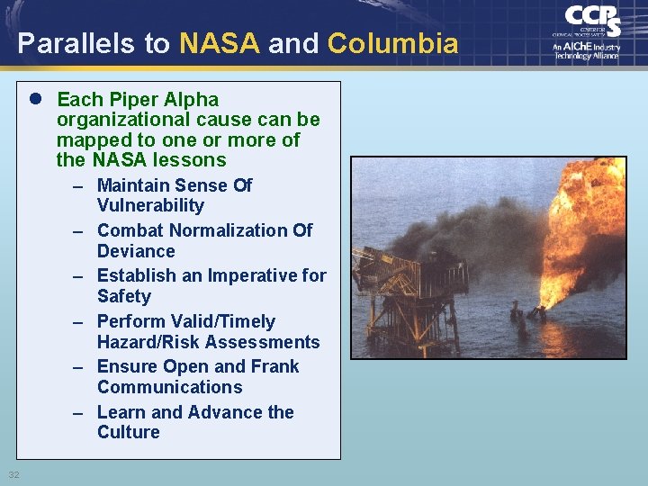Parallels to NASA and Columbia l Each Piper Alpha organizational cause can be mapped