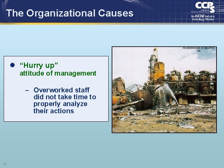 The Organizational Causes l “Hurry up” attitude of management – Overworked staff did not