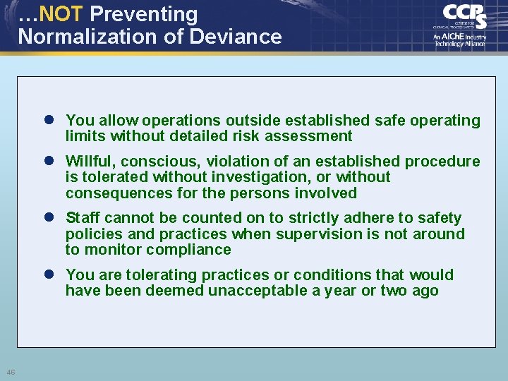 …NOT Preventing Normalization of Deviance l You allow operations outside established safe operating limits