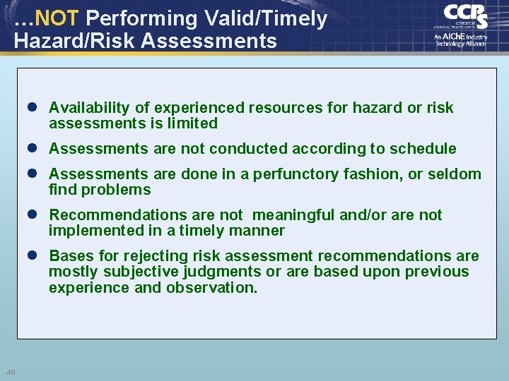 …NOT Performing Valid/Timely Hazard/Risk Assessments l Availability of experienced resources for hazard or risk