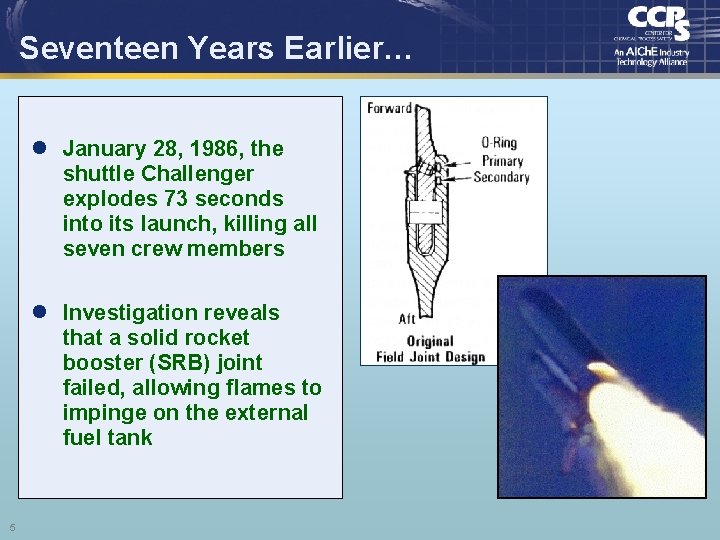 Seventeen Years Earlier… l January 28, 1986, the shuttle Challenger explodes 73 seconds into
