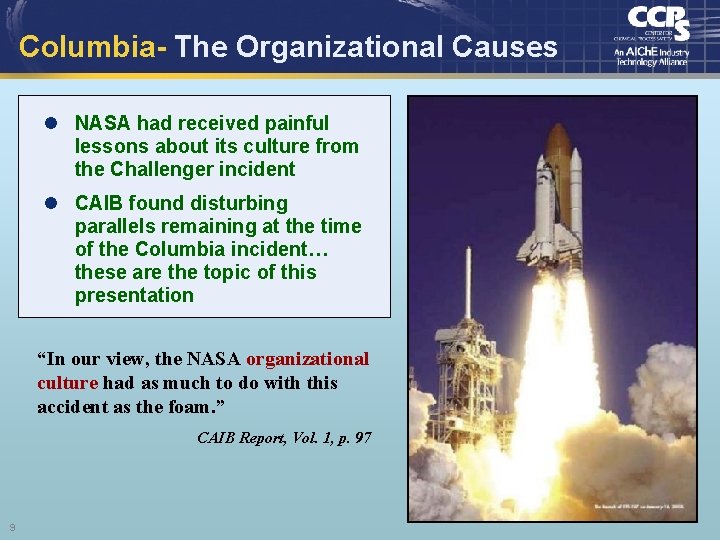 Columbia- The Organizational Causes l NASA had received painful lessons about its culture from