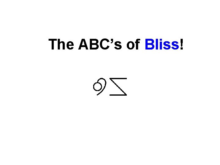 The ABC’s of Bliss! 