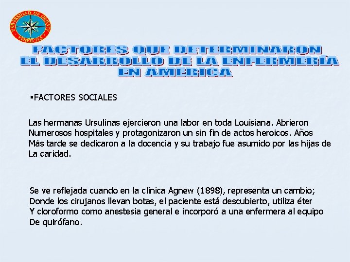 §FACTORES SOCIALES Las hermanas Ursulinas ejercieron una labor en toda Louisiana. Abrieron Numerosos hospitales