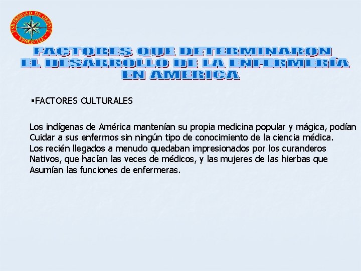 §FACTORES CULTURALES Los indígenas de América mantenían su propia medicina popular y mágica, podían