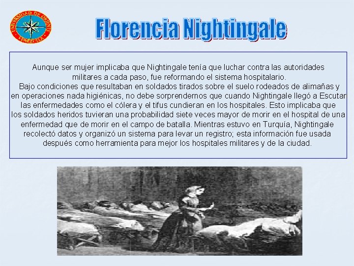 Aunque ser mujer implicaba que Nightingale tenía que luchar contra las autoridades militares a