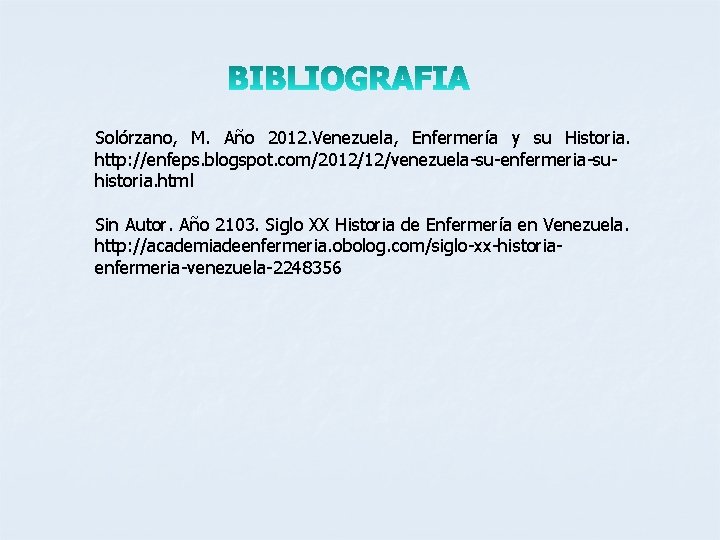 Solórzano, M. Año 2012. Venezuela, Enfermería y su Historia. http: //enfeps. blogspot. com/2012/12/venezuela-su-enfermeria-suhistoria. html