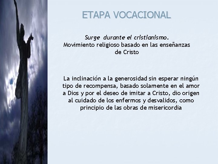 ETAPA VOCACIONAL Surge durante el cristianismo. Movimiento religioso basado en las enseñanzas de Cristo