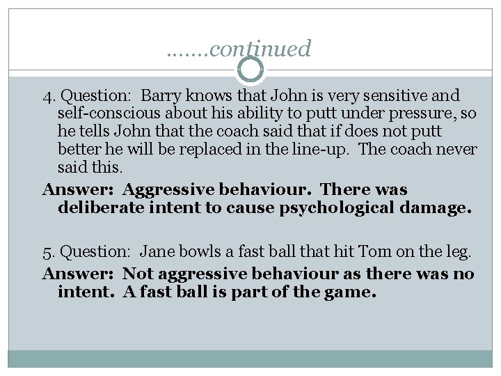 . . . . continued 4. Question: Barry knows that John is very sensitive