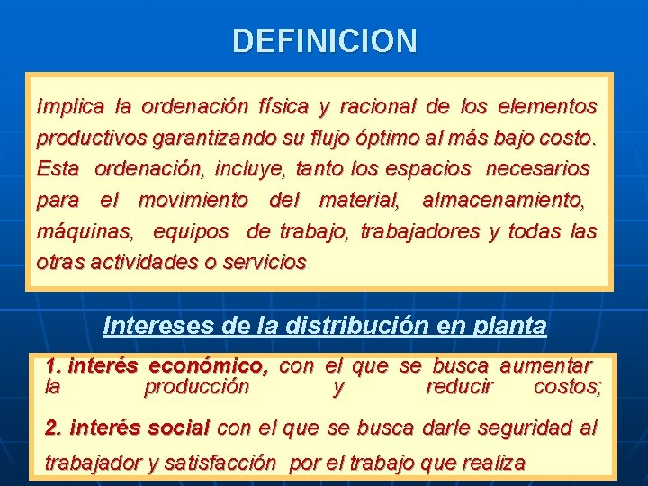 DEFINICION Implica la ordenación física y racional de los elementos productivos garantizando su flujo