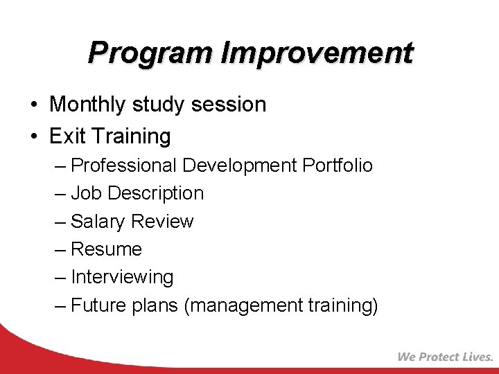 Program Improvement • Monthly study session • Exit Training – Professional Development Portfolio –