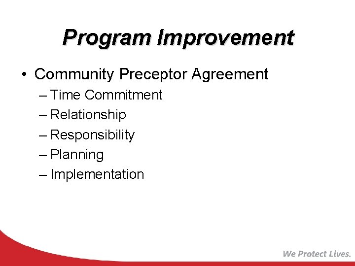 Program Improvement • Community Preceptor Agreement – Time Commitment – Relationship – Responsibility –