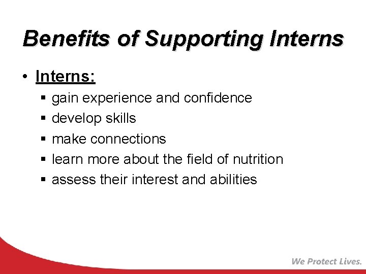 Benefits of Supporting Interns • Interns: § § § gain experience and confidence develop