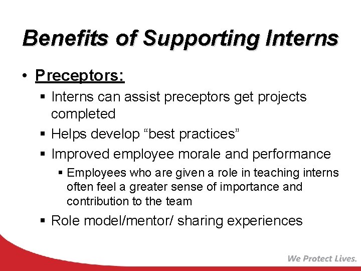 Benefits of Supporting Interns • Preceptors: § Interns can assist preceptors get projects completed